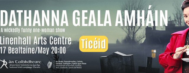 After a successful eight-day debut run at the National Irish Language Theatre, An Taibhdhearc is proud to present ‘Dathanna Geala Amháin’, the wickedly funny one-woman show, to the Linenhall Arts Centre in Castlebar for one night only on Saturday, May 17 at 8pm.