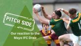 REACTION: Our thoughts on the Mayo Intermediate Championship draw