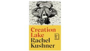 BOOKS Booker-shortlisted ‘Creation Lake’ has an eerie message