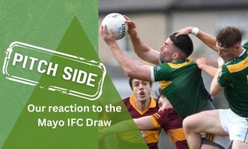 REACTION: Our thoughts on the Mayo Intermediate Championship draw