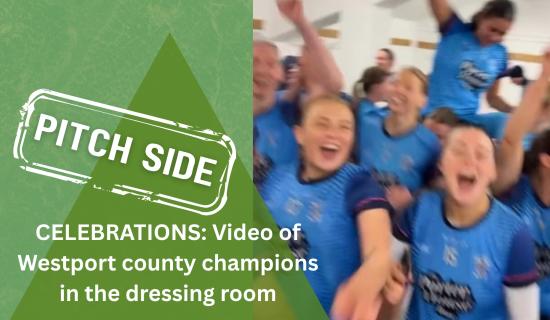 INSIDE DRESSING ROOM: Westport celebrate Mayo LGFA senior championship