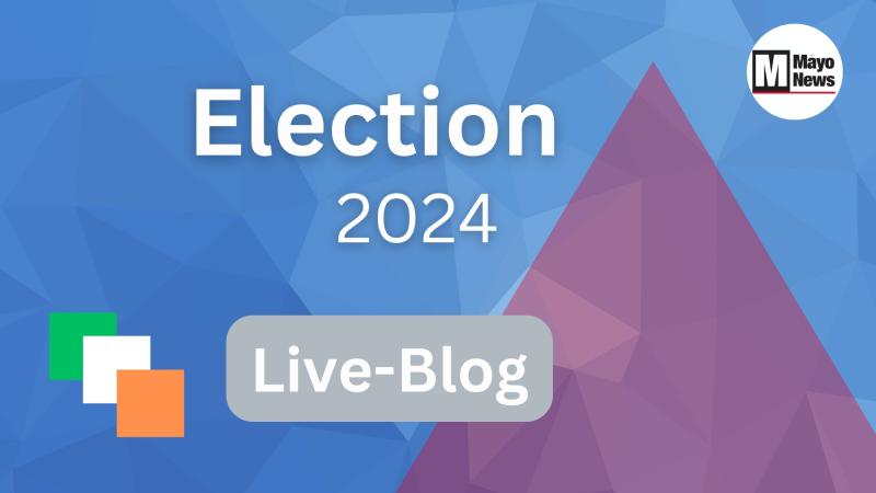 All updates: Live-blog for the general election 2024 in Mayo 